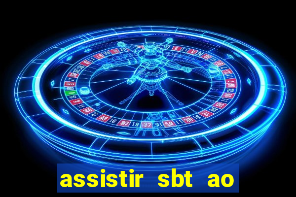 assistir sbt ao vivo sp